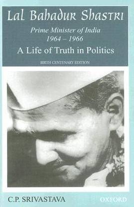 Lal Bahadur Shastri  - A Life of Truth in Politics