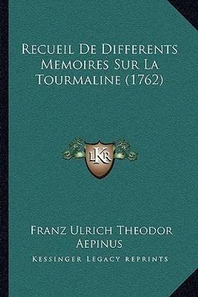 Recueil De Differents Memoires Sur La Tourmaline (1762)