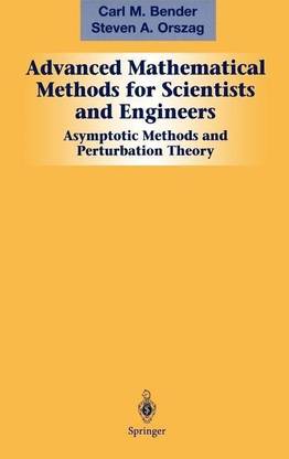 Advanced Mathematical Methods for Scientists and Engineers I