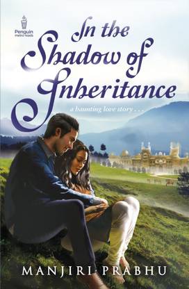 In The Shadow Of Inheritance  - A Haunting Love Story . . .