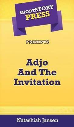 Short Story Press Presents Adjo And The Invitation
