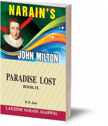 Narain's PARADISE LOST – BOOK IX – MILTON - Text with Paraphrase , Notes and References , Important Explanations , Questions and Answers.
