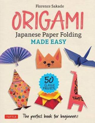 Origami: Japanese Paper Folding Made Easy