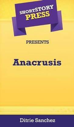 Short Story Press Presents Anacrusis