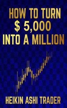 How to Turn $ 5,000 into a Million
