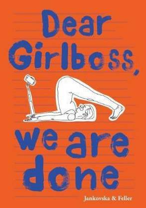 Dear Girlboss, we are done