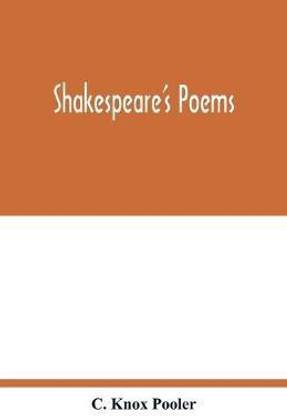 Shakespeare's poems; Venus and Adonis, Lucrece, The passionate pilgrim, Sonnets to sundry notes of music, The phoenix and turtle