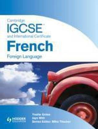 Cambridge IGCSE and International Certificate French Foreign Language