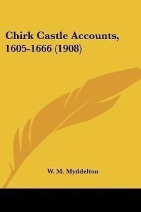 Chirk Castle Accounts, 1605-1666 (1908)