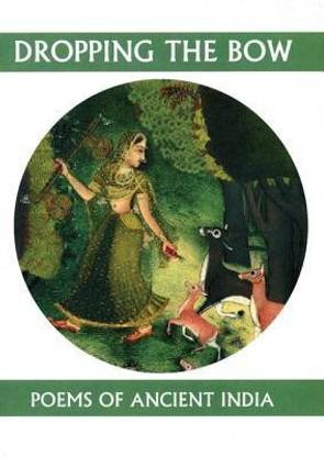 Dropping the Bow: Poems of Ancient India