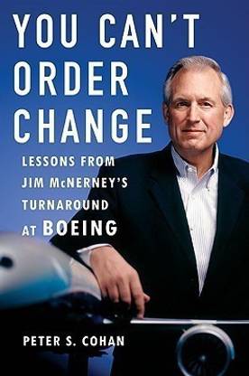 You Can't Order Change  - Lessons from Jim McNerney's Turnaround at Boeing