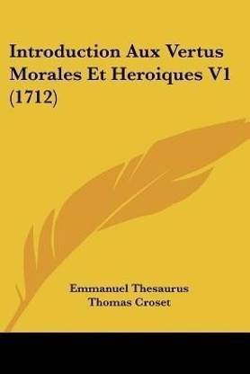 Introduction Aux Vertus Morales Et Heroiques V1 (1712)