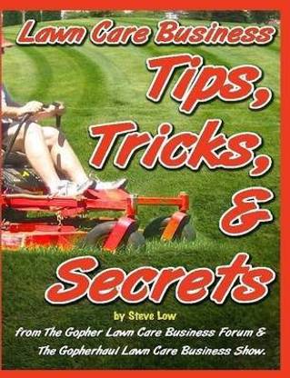Lawn Care Business Tips, Tricks, & Secrets From The Gopher Lawn Care Business Forum & The GopherHaul Lawn Care Business Show.