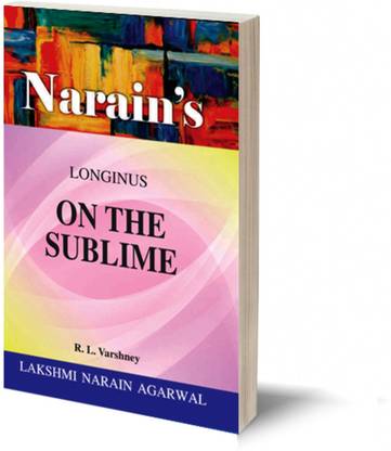 Narain's On The Sublime (Hindi) *: Longinus [Paperback] Longinus and R.L. Varshney-Text of ‘On the Sublime’ Detailed Summary of the Text, Questions and Answers
