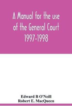A manual for the use of the General Court 1997-1998