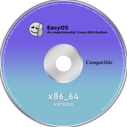 COMPATIBLE EasyOS Latest Version 64bit EasyOS is an experimental Linux distribution which uses many of the technologies and package formats pioneered by Puppy Linux. The distribution features custom container technology called Easy Containers which can run applications or the entire desktop environment in a container. Packages, desktop settings, networking and sharing resources over the network can all be controlled through graphical utilities. 64bit