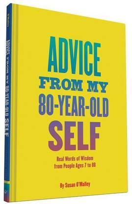 Advice from My 80 Year Old Self