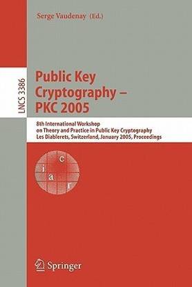 Public Key Cryptography - PKC 2005