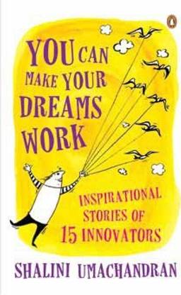 You Can Make Your Dreams Work: Inspirational Stories of 15 Innovators  - Inspirational Stories of 15 Innovators