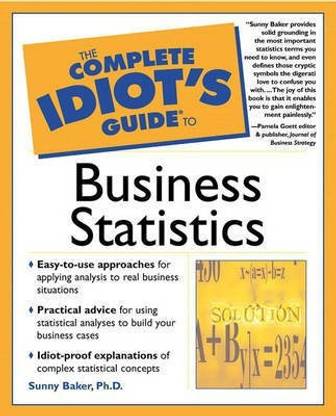 The Complete Idiot's Guide (R) to Business Statistics
