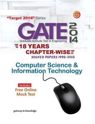 GATE 2014: Computer Science & Information Technology - 18 Years Chapter Wise Solved Papers (1996 - 2013)  - 18 Years Chapter Wise Solved Papers (1996 - 2013)