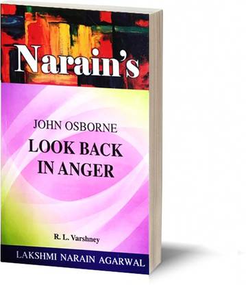 Narain's Look Back In Anger (Hindi): Osborne,John [Paperback] Dr. R.L. Varshney-Detailed Summary and Critical Study of the Play, Textual Comments, Character Sketches, Questions and Answers