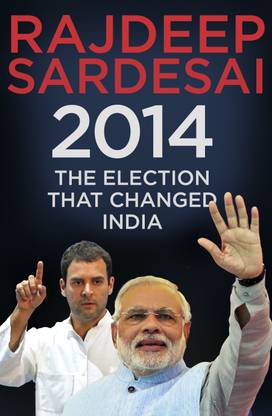 2014: The Election That Changed India  - The Election that Changed India