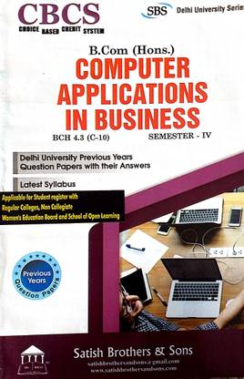 SBS Delhi University B Com Hons 2nd Year Computer Applications In Business BCH 4.3 (C10) Semester 4 SOL & Regular & NCWEB Based On CBCS Past Year Papers