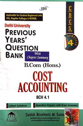 SBS Delhi University B Com Hons 2nd Year Cost Accounting Semester 4 SOL & Regular & NCWEB Based On CBCS Past Year Papers