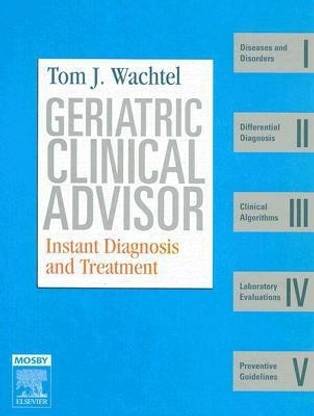 Geriatric Clinical Advisor  - Instant Diagnosis and Treatment, Book, Website 1st  Edition