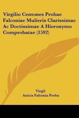 Virgilio Centones Probae Falconiae Mulieris Clarissimae Ac Doctissimae A Hieronymo Comprobatae (1592)