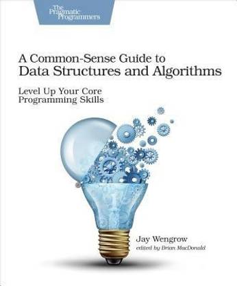 Common-Sense Guide to Data Structures and Algorithms, A