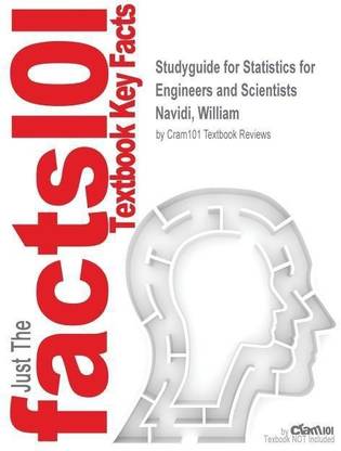 Studyguide for Statistics for Engineers and Scientists by Navidi, William, ISBN 9780073515687