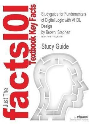 Studyguide for Fundamentals of Digital Logic with VHDL Design by Brown, Stephen, ISBN 9780077384296