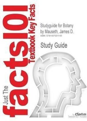 Studyguide for Botany by Mauseth, James D., ISBN 9781449665807