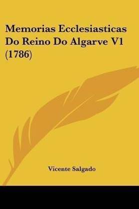 Memorias Ecclesiasticas Do Reino Do Algarve V1 (1786)