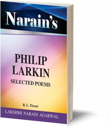 Narain's Selected Poems (Hindi): Philip Larkins [Paperback] Dr. R.L. Tiwari-Critical study of the poems with Critical Appreciation, Introduction, Paraphrase, Meaning and References