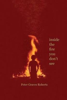 inside the fire you don't see