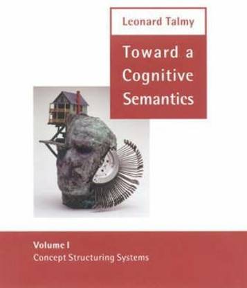 Toward a Cognitive Semantics: Concept Structuring Systems v.1