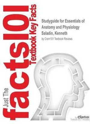 Studyguide for Essentials of Anatomy and Physiology by Saladin, Kenneth, ISBN 9781259656842