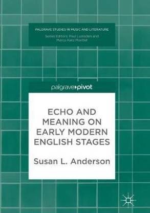 Echo and Meaning on Early Modern English Stages