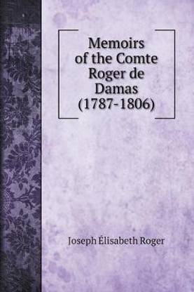 Memoirs of the Comte Roger de Damas (1787-1806)