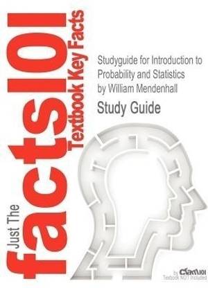 Studyguide for Introduction to Probability and Statistics by Mendenhall, William, ISBN 9781133103752