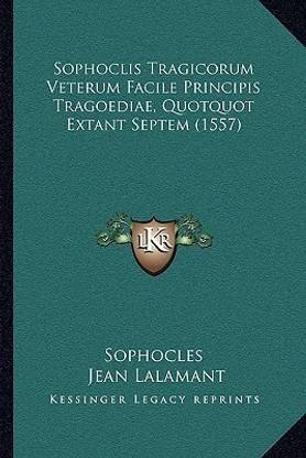 Sophoclis Tragicorum Veterum Facile Principis Tragoediae, Quotquot Extant Septem (1557)