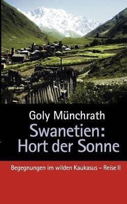 Swanetien - Hort der Sonne