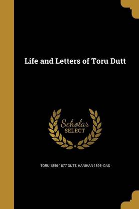 Life and Letters of Toru Dutt
