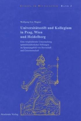 Universitaetsstift und Kollegium in Prag, Wien und Heidelberg