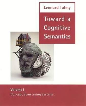 Toward a Cognitive Semantics: Concept Structuring Systems v. 1