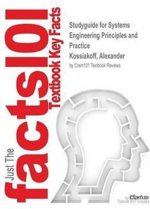 Studyguide for Systems Engineering Principles and Practice by Kossiakoff, Alexander, ISBN 9780470405482