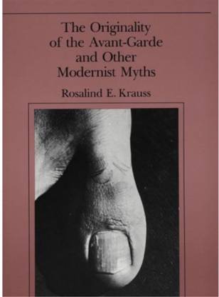 The Originality of the Avant-Garde and Other Modernist Myths